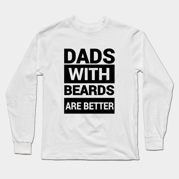 dads with beards are better Long Sleeve T-Shirt by sedkam